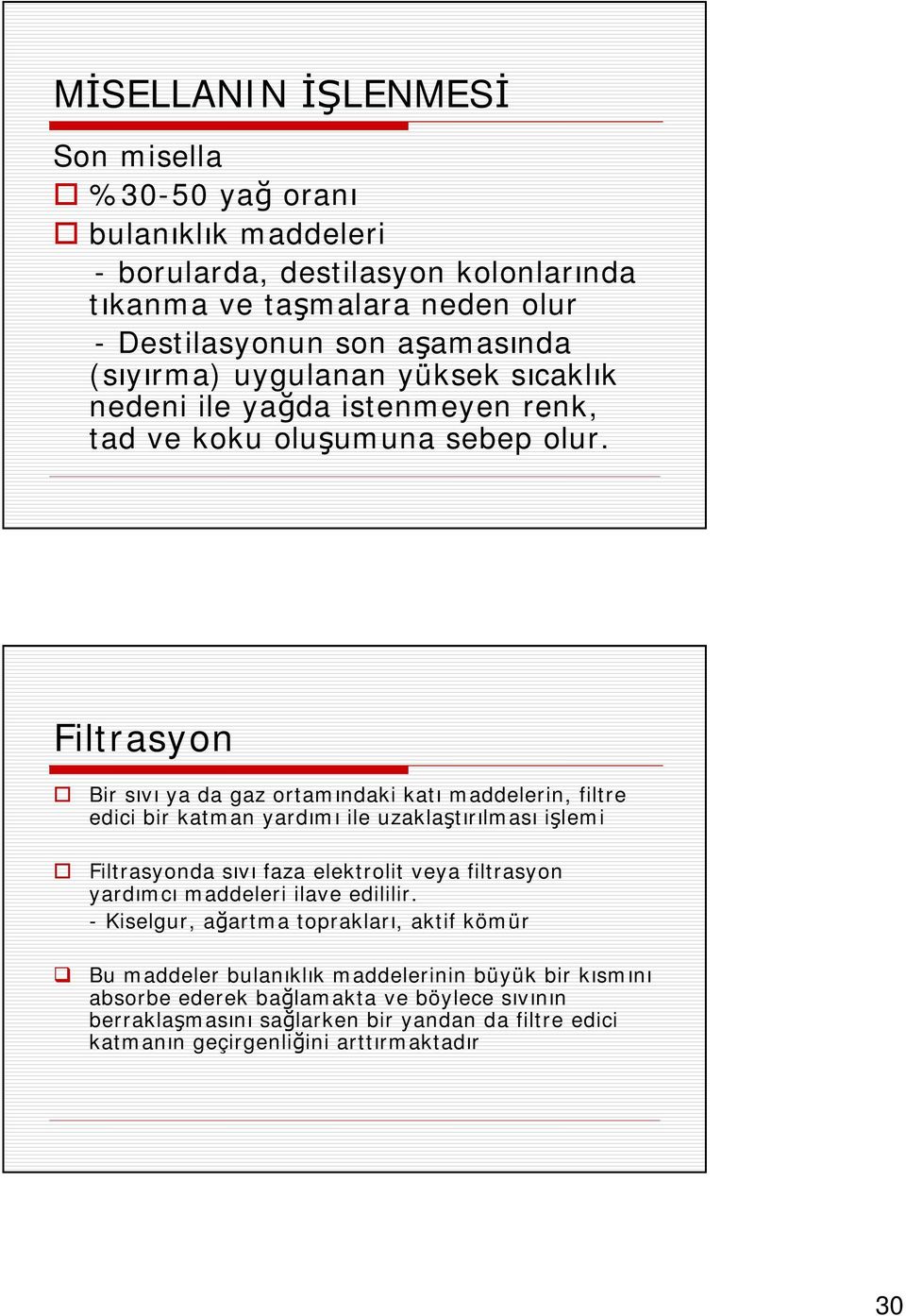 Filtrasyon Bir sıvı ya da gaz ortamındaki katı maddelerin, filtre edici bir katman yardımı ile uzaklaştırılması işlemi Filtrasyonda sıvı faza elektrolit veya filtrasyon yardımcı