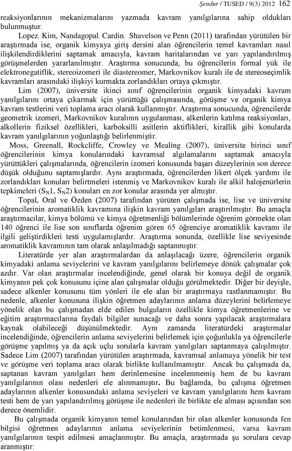 saptamak amacıyla, kavram haritalarından ve yarı yapılandırılmış görüşmelerden yararlanılmıştır.