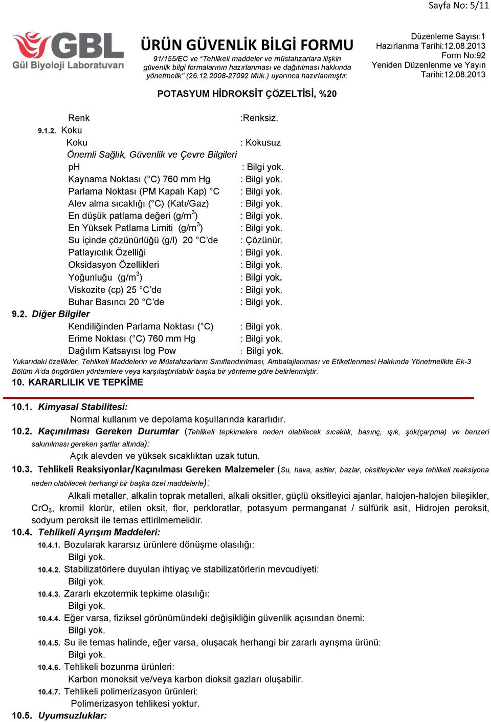 Yüksek Patlama Limiti (g/m 3 ) Su içinde çözünürlüğü (g/l) 20