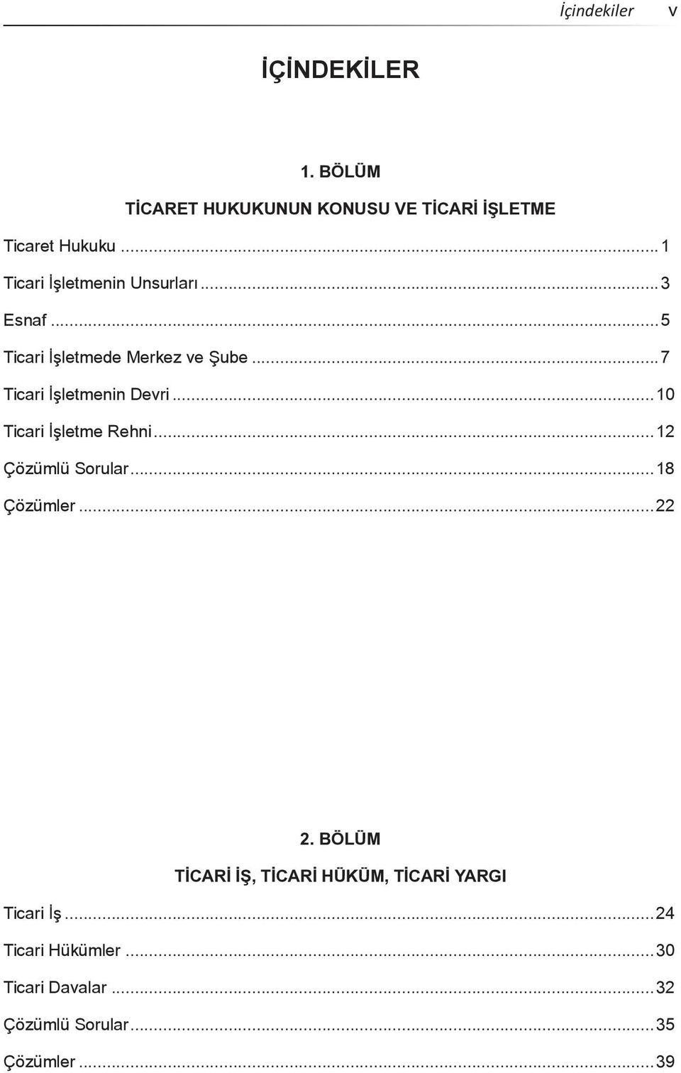 ..7 Ticari İşletmenin Devri...10 Ticari İşletme Rehni...12 Çözümlü Sorular...18 Çözümler...22 2.