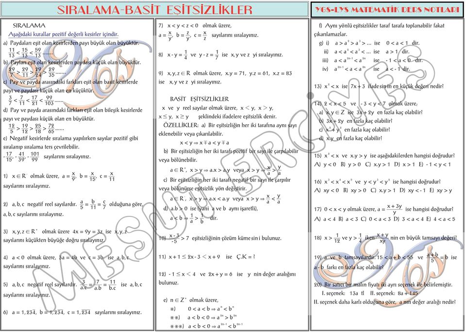 > 9 >... 5 8 5 > 7 5 e) Negtif kesirlerde srlm ý pýý lrke sýlr pozitif gii srl ý ýpsrlm ý ters ç evrileilir. 7,, s lr srl z. 5 9 0 ý ý ý ý ý ý 99 )! R olmk ü zere,,, 9 5 sýlrýýsrl ý ýý z.