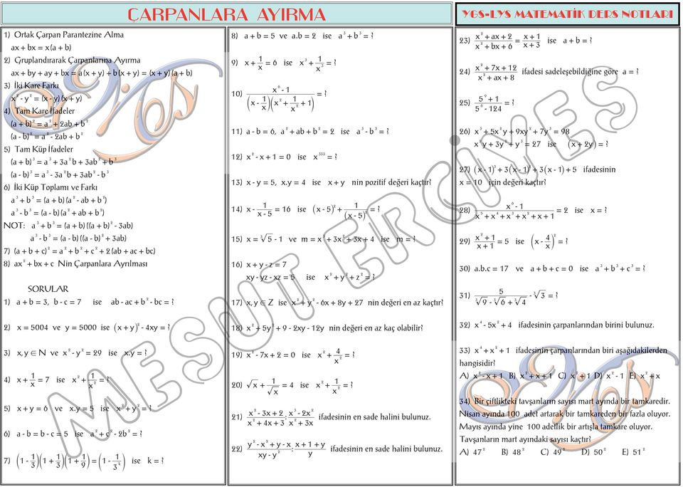 l l ), ise? ) 0 ise? ) 5,. ise ipozitif deðeri kçtýr? ) ise _ 5i? 5 _ 5i 5) 5 ve m ise m? ) z 7 z z 5 ise z? 7),! Z ise 8 7 ideðeriezkçtýr? 0) ise? ) : ifdesii e sde hlii uluuz.