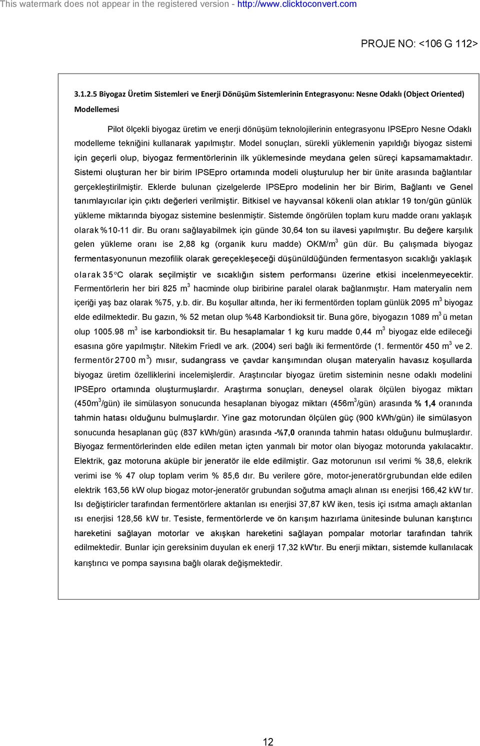 IPSEpro Nesne Odaklı modelleme tekniğini kullanarak yapılmıştır.