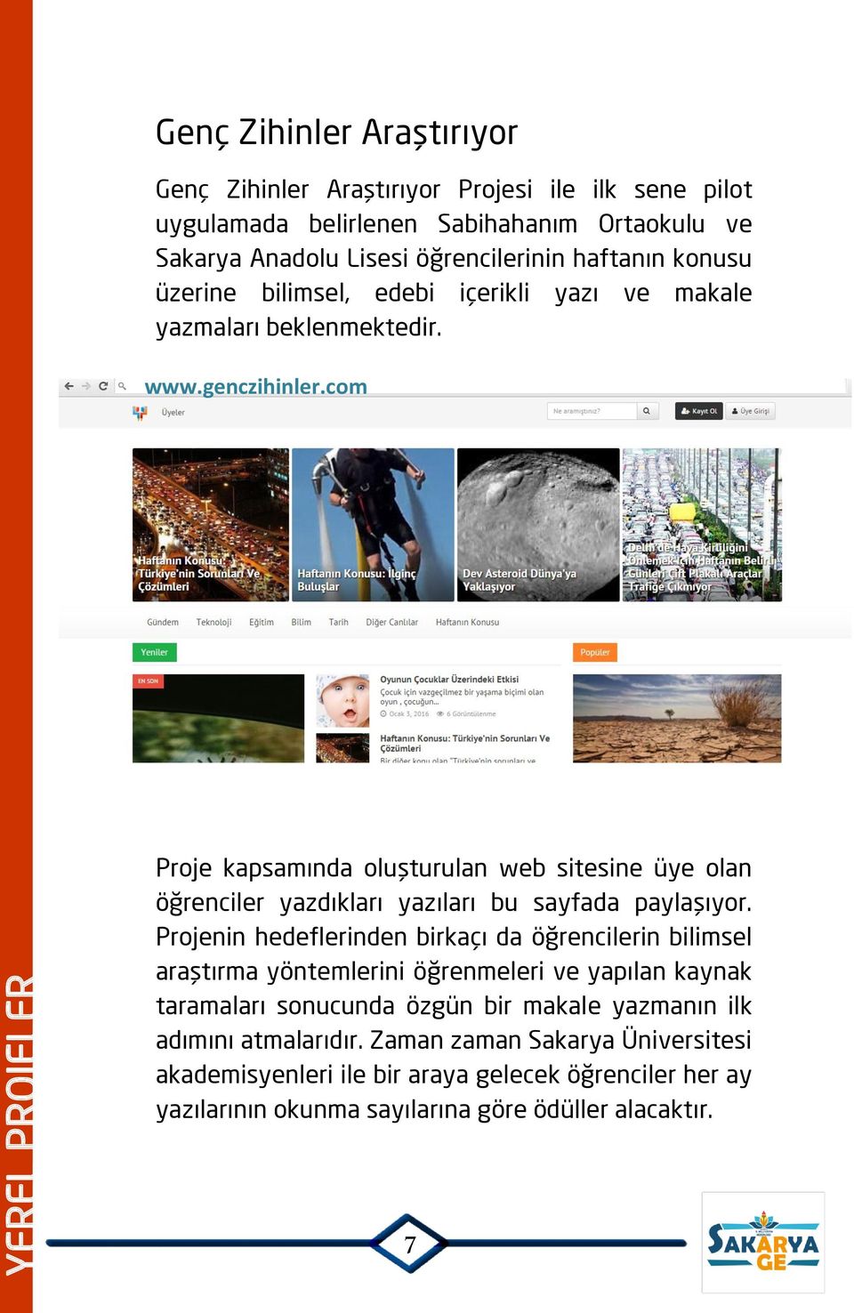 com Proje kapsamında oluşturulan web sitesine üye olan öğrenciler yazdıkları yazıları bu sayfada paylaşıyor.