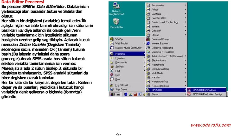 Açilacak kucuk menuden Define Variable (Degisken Tanimla) secenegini secin, menuden Ok (Tamam) tusuna basin.(bu islemin ayrinitsini daha sonra gorecegiz).