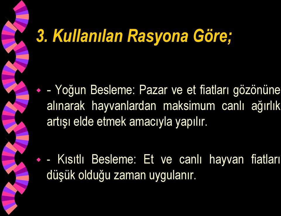 ağırlık artışı elde etmek amacıyla yapılır.