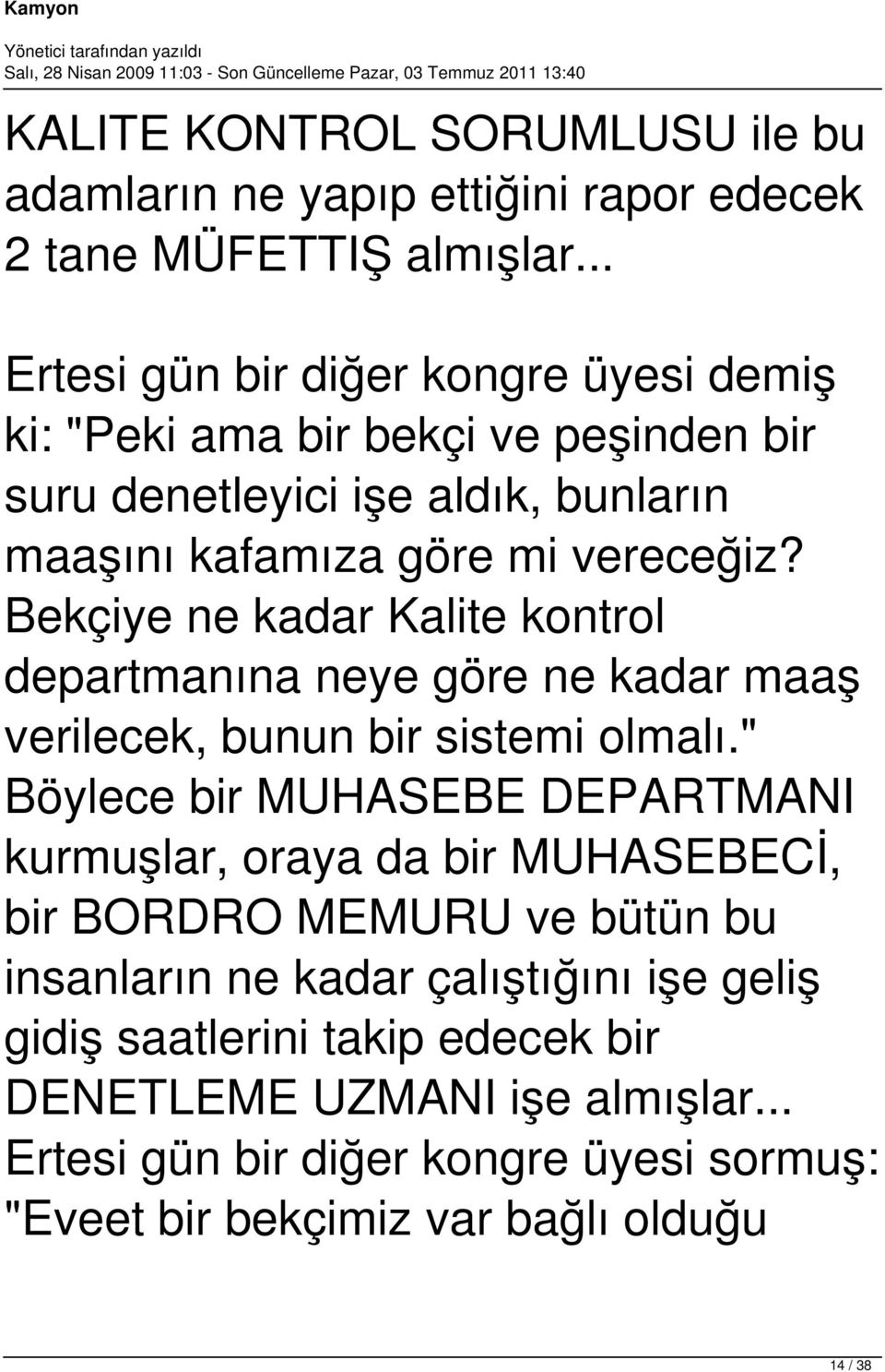 Bekçiye ne kadar Kalite kontrol departmanına neye göre ne kadar maaş verilecek, bunun bir sistemi olmalı.