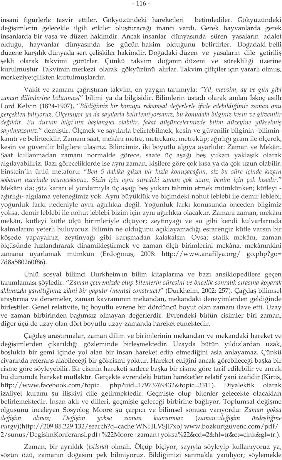 Doadaki belli düzene karılık dünyada sert çelikiler hakimdir. Doadaki düzen ve yasaların dile getirili ekli olarak takvimi görürler. Çünkü takvim doanın düzeni ve süreklilii üzerine kurulmutur.