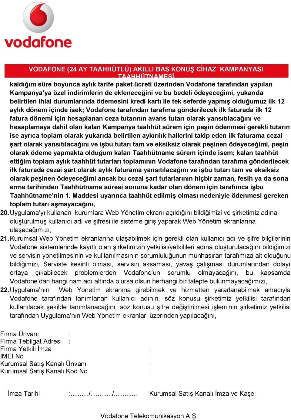 tutarı olarak yansıtılacağını ve hesaplamaya dahil olan kalan Kampanya taahhüt sürem için peşin ödenmesi gerekli tutarın ise ayrıca toplam olarak yukarıda belirtilen aykırılık hallerini takip eden