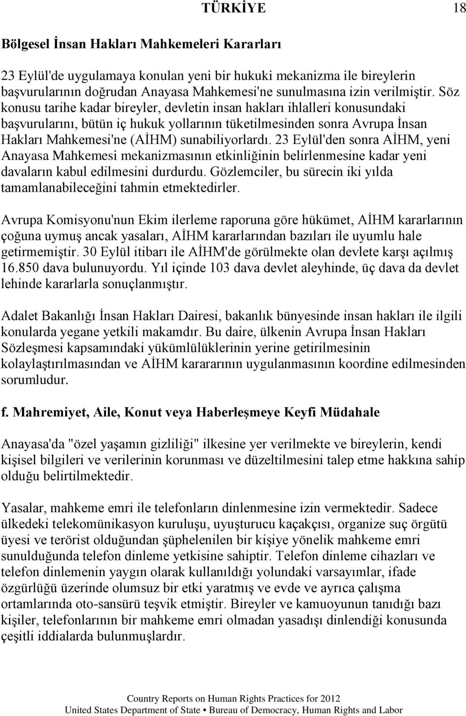 23 Eylül'den sonra AİHM, yeni Anayasa Mahkemesi mekanizmasının etkinliğinin belirlenmesine kadar yeni davaların kabul edilmesini durdurdu.