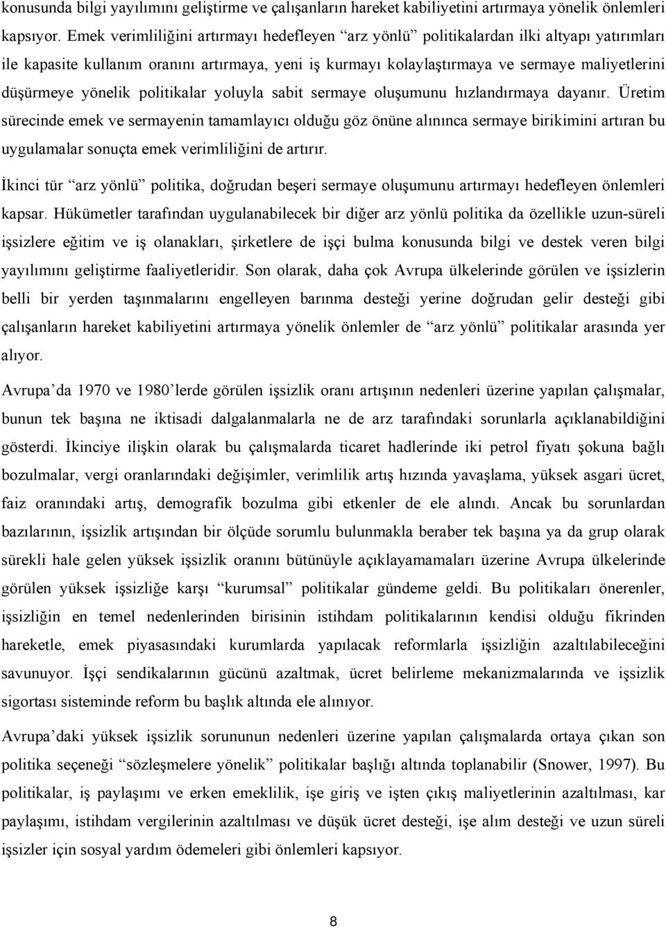 yönelik politikalar yoluyla sabit sermaye oluşumunu hızlandırmaya dayanır.