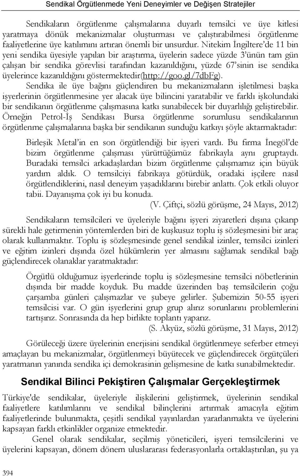 üyelerince kazanıldığını göstermektedir(http://goo.gl/7dbfg).