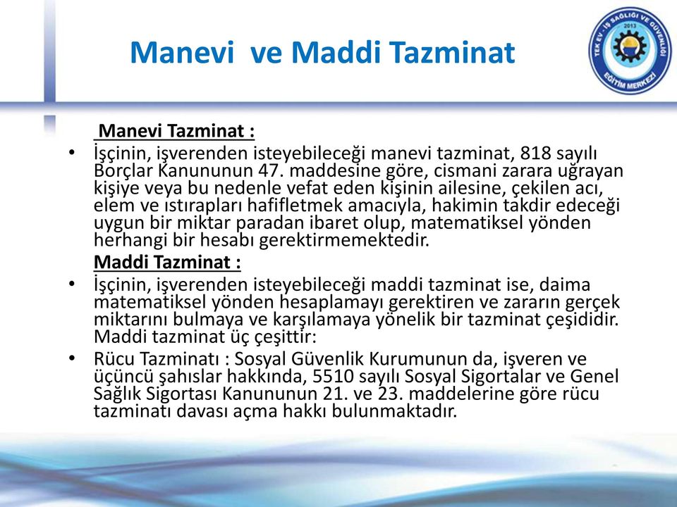 ibaret olup, matematiksel yönden herhangi bir hesabı gerektirmemektedir.