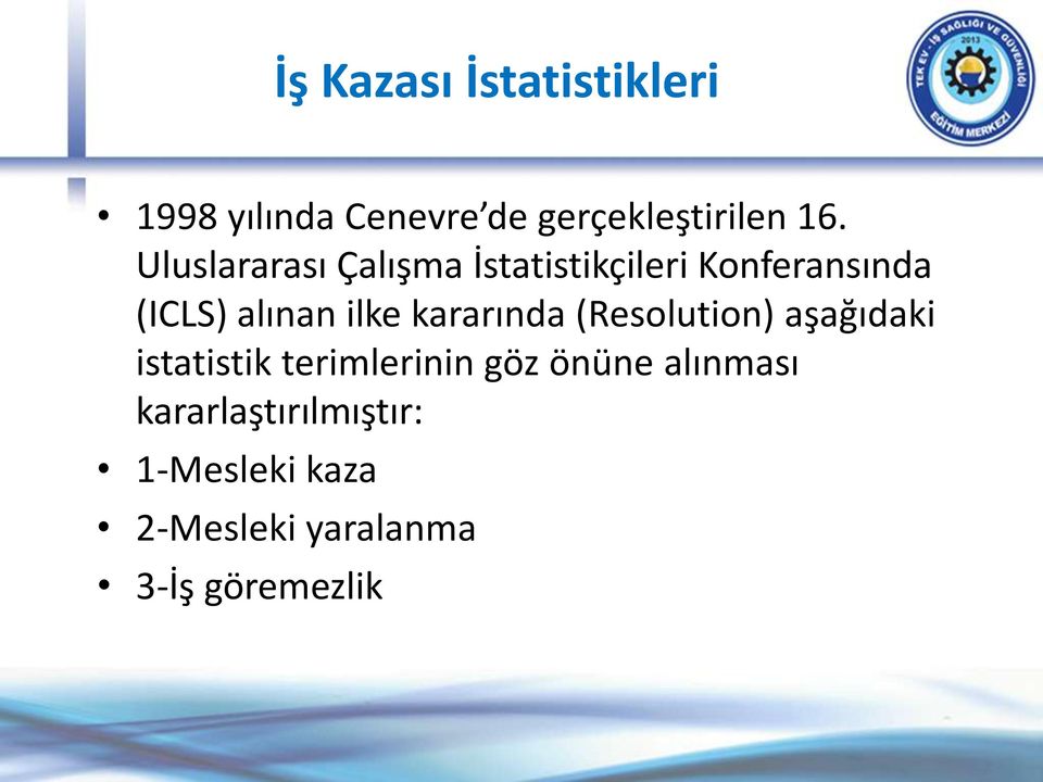 kararında (Resolution) aşağıdaki istatistik terimlerinin göz önüne