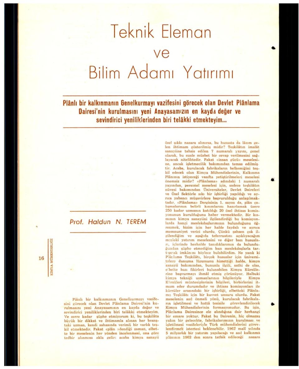 TEREM Plânlı bir kalkınmanın Genelkurmayı vazifesini görecek olan Devlet Plânlama Dairesi'nin kurulmasını yeni Anayasamızın en kayda değor ve sevindirici yeniliklerinden biri telâkki etmekteyim.