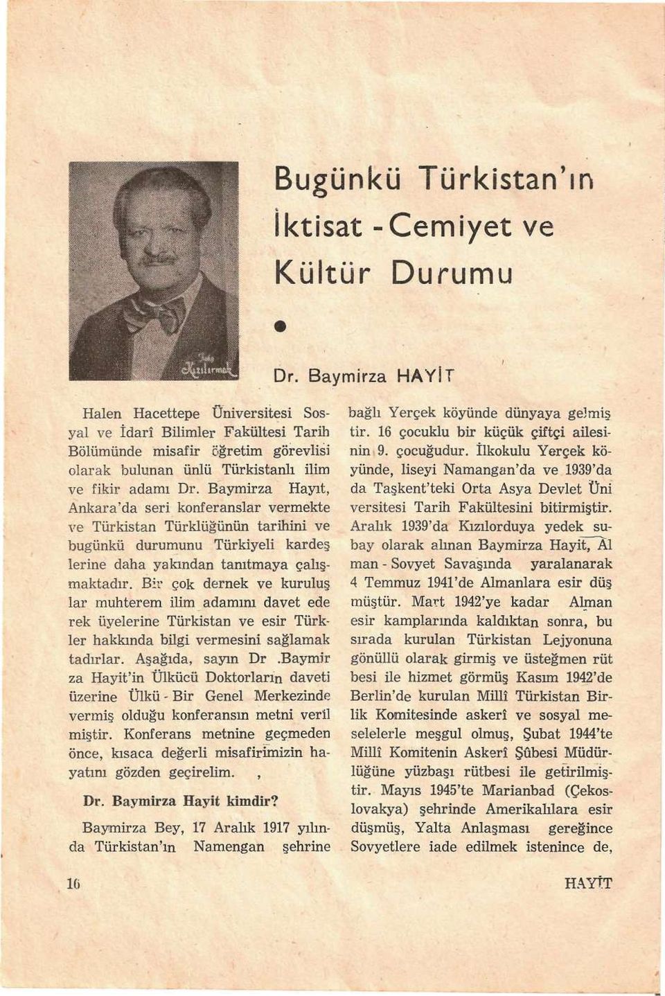 Baymirza Hayıt, Ankara'da seri konferanslar vermekte ve Türkistan Türklüğünün tarihini ve bugünkü durumunu Türkiyeli kardeş lerine daha yakından tanıtmaya çalışmaktadır.