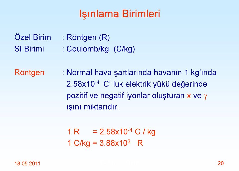 58x10-4 C luk elektrik yükü değerinde pozitif ve negatif iyonlar