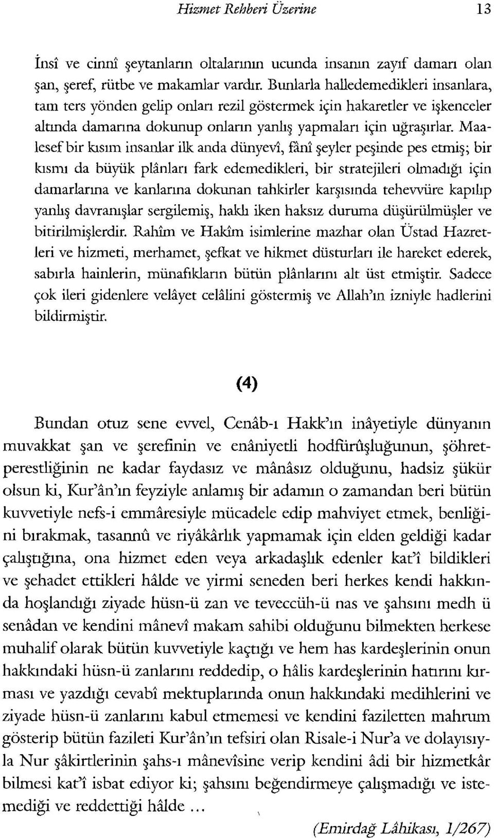 Maalesef bir klslm insanlar ilk anda di.inyevi, fam eyler pe inde pes etmi ; bir kism1 da bi.