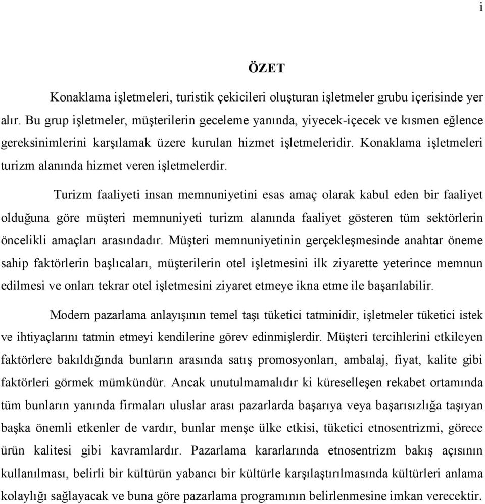 Konaklama işletmeleri turizm alanında hizmet veren işletmelerdir.