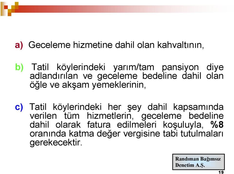 köylerindeki her şey dahil kapsamında verilen tüm hizmetlerin, geceleme bedeline dahil