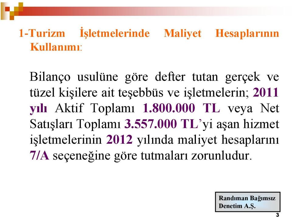 Aktif Toplamı 1.800.000 TL veya Net Satışları Toplamı 3.557.