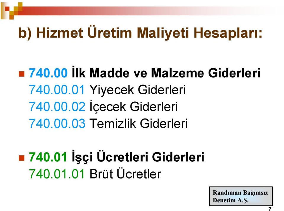 00.02 Đçecek Giderleri 740.00.03 Temizlik Giderleri 740.