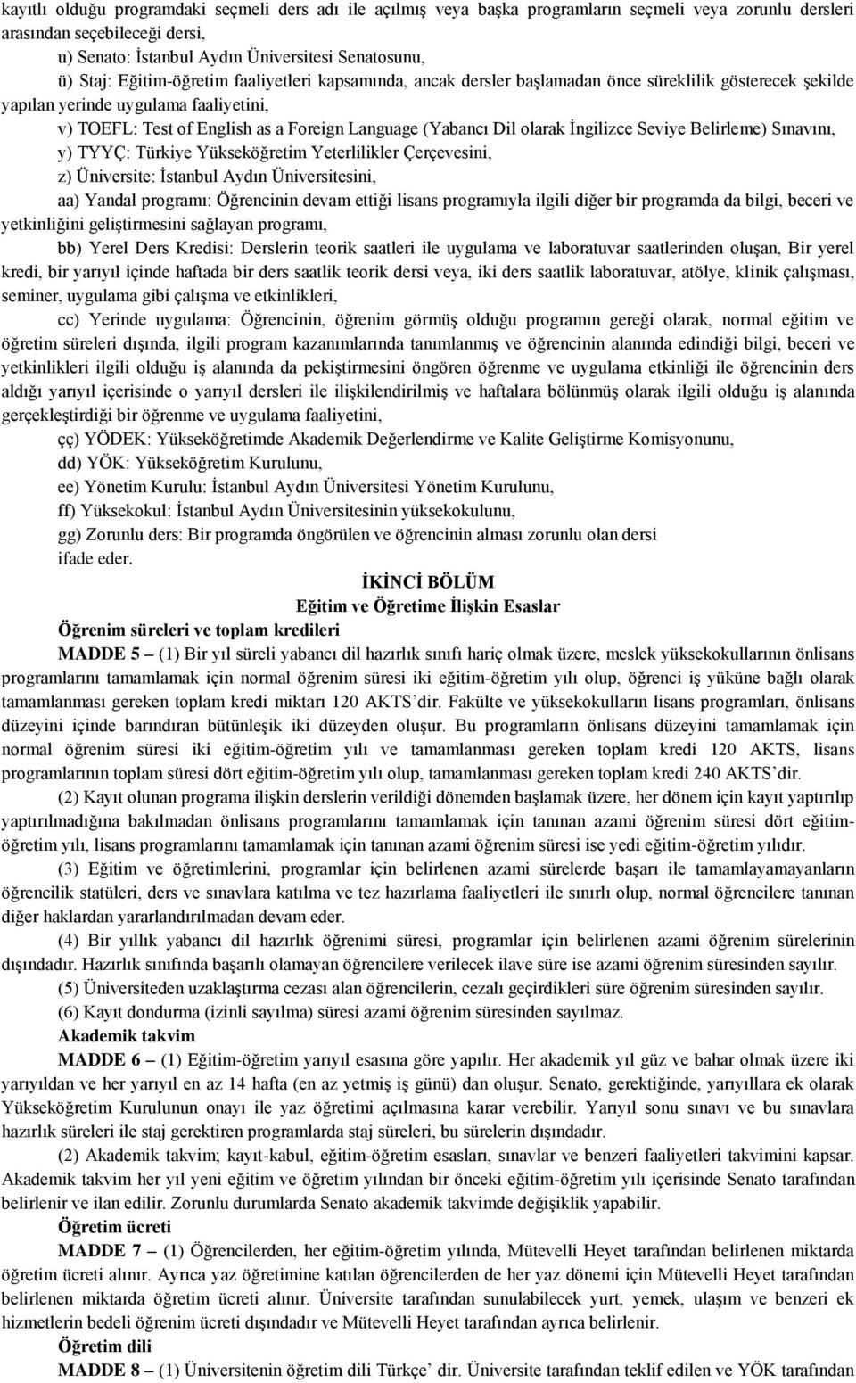 olarak İngilizce Seviye Belirleme) Sınavını, y) TYYÇ: Türkiye Yükseköğretim Yeterlilikler Çerçevesini, z) Üniversite: İstanbul Aydın Üniversitesini, aa) Yandal programı: Öğrencinin devam ettiği