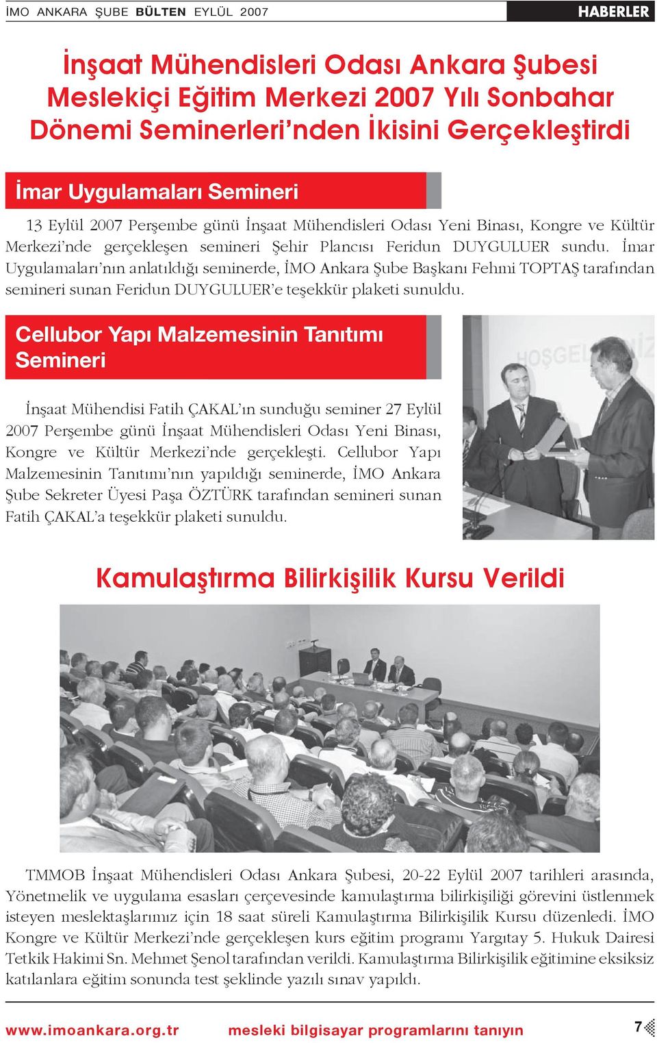 İmar Uygulamaları nın anlatıldığı seminerde, İMO Ankara Şube Başkanı Fehmi TOPTAŞ tarafından semineri sunan Feridun DUYGULUER e teşekkür plaketi sunuldu.