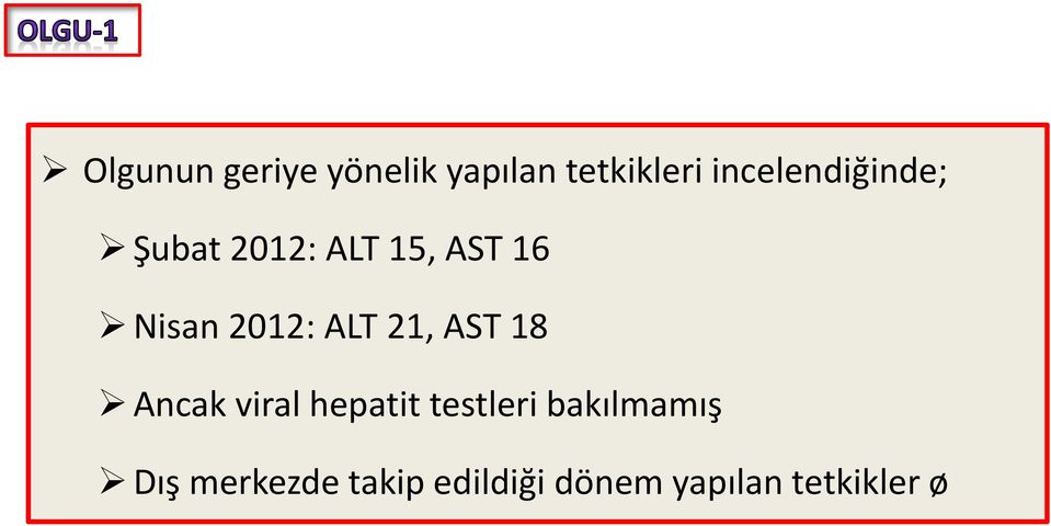 2012: ALT 21, AST 18 Ancak viral hepatit testleri