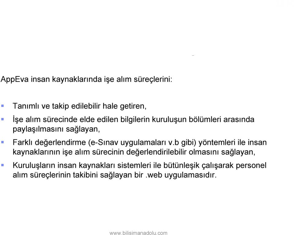 b gibi) yöntemleri ile insan kaynaklarının işe alım sürecinin değerlendirilebilir olmasını sağlayan, Kuruluşların insan