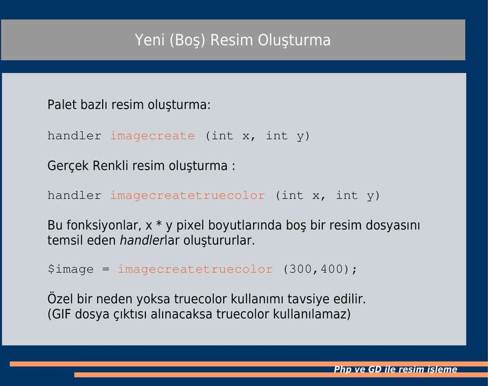 boş bir resim dosyasını temsil eden handlerlar oluştururlar.