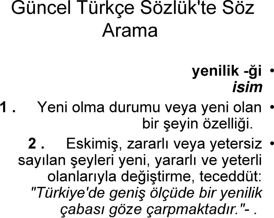 Eskimiş, zararlı veya yetersiz sayılan şeyleri yeni, yararlı ve