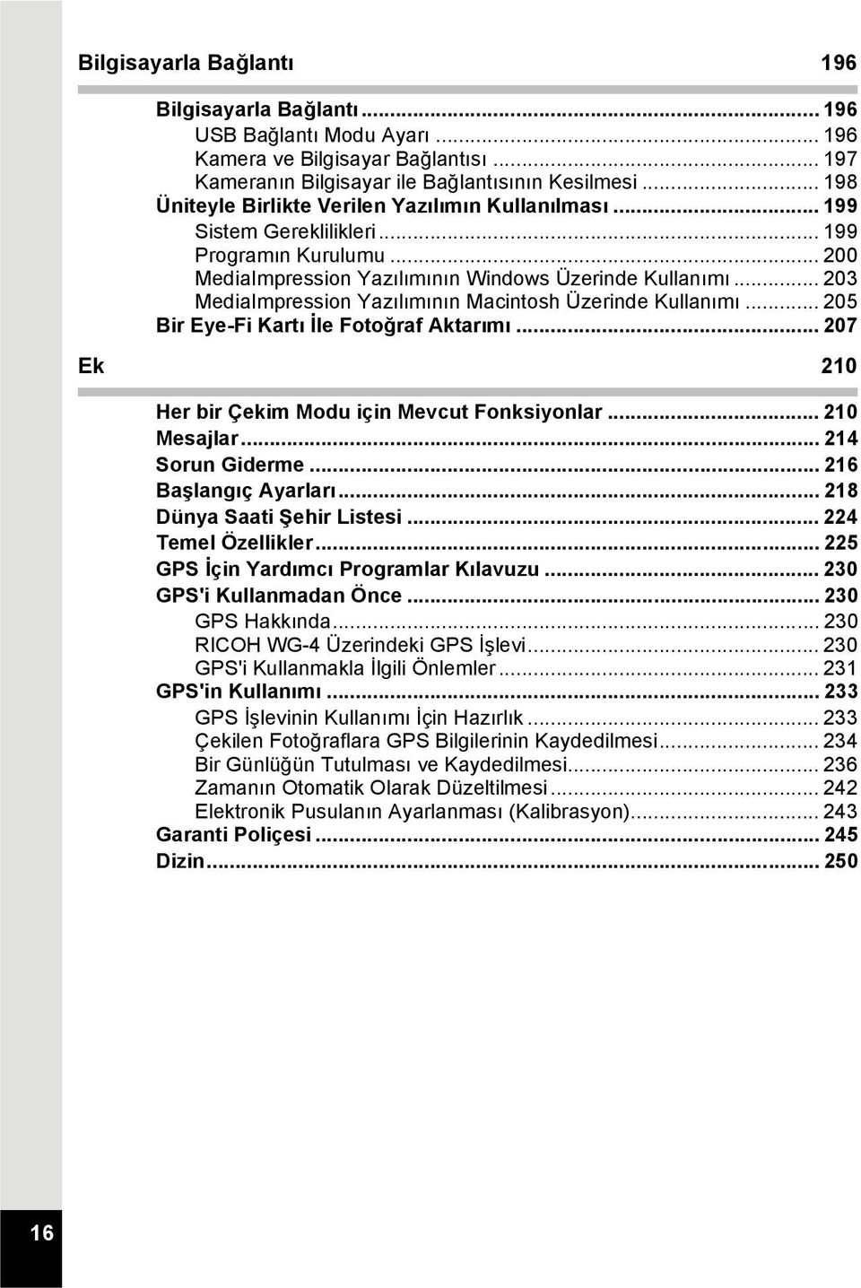 .. 203 MediaImpression Yazılımının Macintosh Üzerinde Kullanımı... 205 Bir Eye-Fi Kartı İle Fotoğraf Aktarımı... 207 Ek 210 Her bir Çekim Modu için Mevcut Fonksiyonlar... 210 Mesajlar.