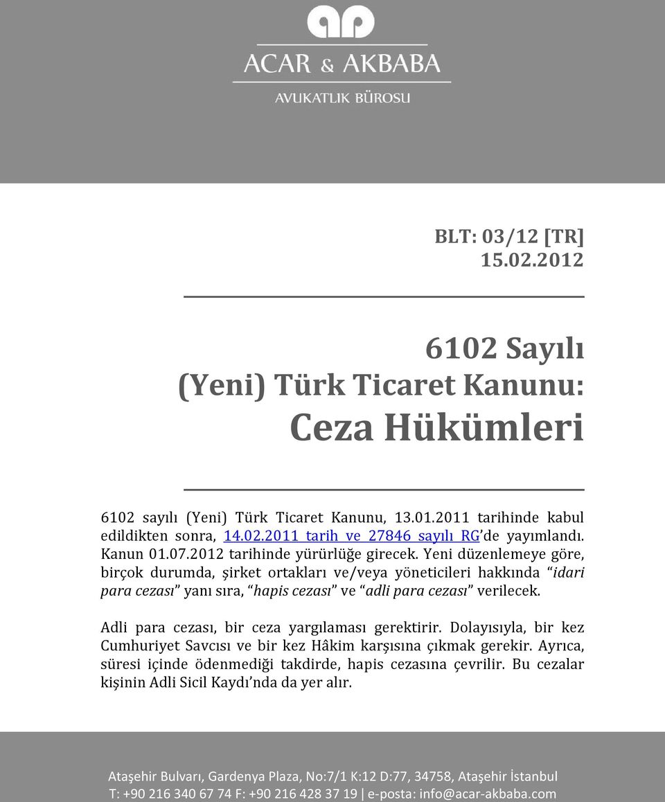 Yeni düzenlemeye göre, birçok durumda, şirket ortakları ve/veya yöneticileri hakkında idari para cezası yanı sıra, hapis cezası ve adli para cezası verilecek.