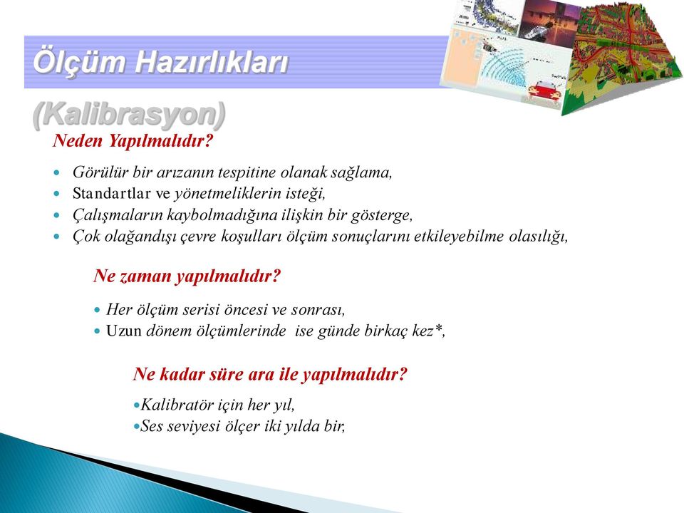 ilişkin bir gösterge, Çok olağandışı çevre koşulları ölçüm sonuçlarını etkileyebilme olasılığı, Ne zaman