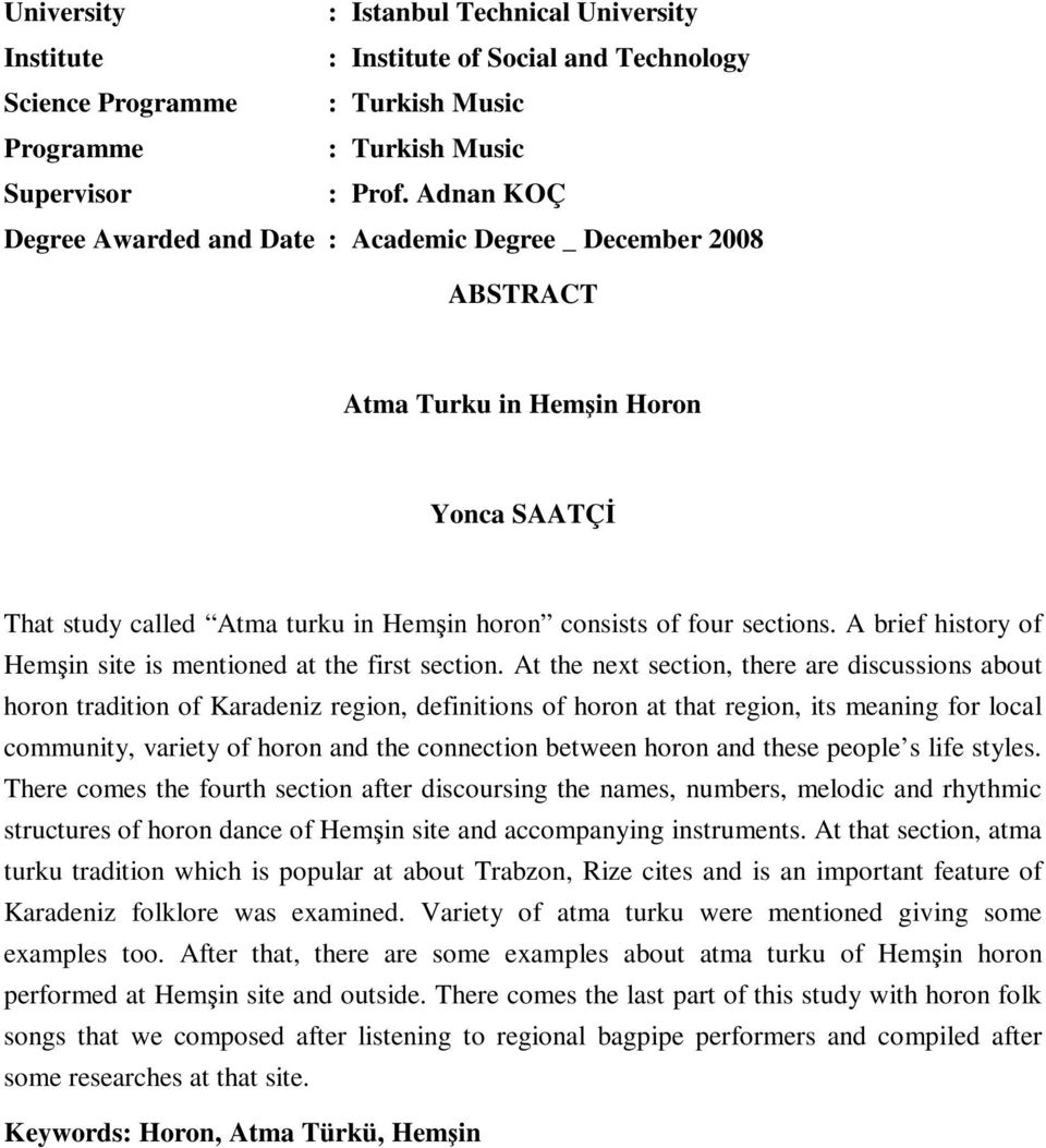 A brief history of Hemşin site is mentioned at the first section.