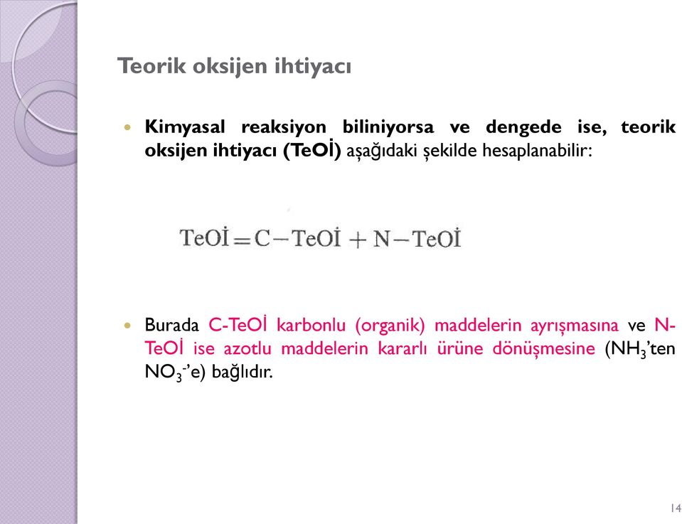 Burada C-TeOİ karbonlu (organik) maddelerin ayrışmasına ve N- TeOİ ise