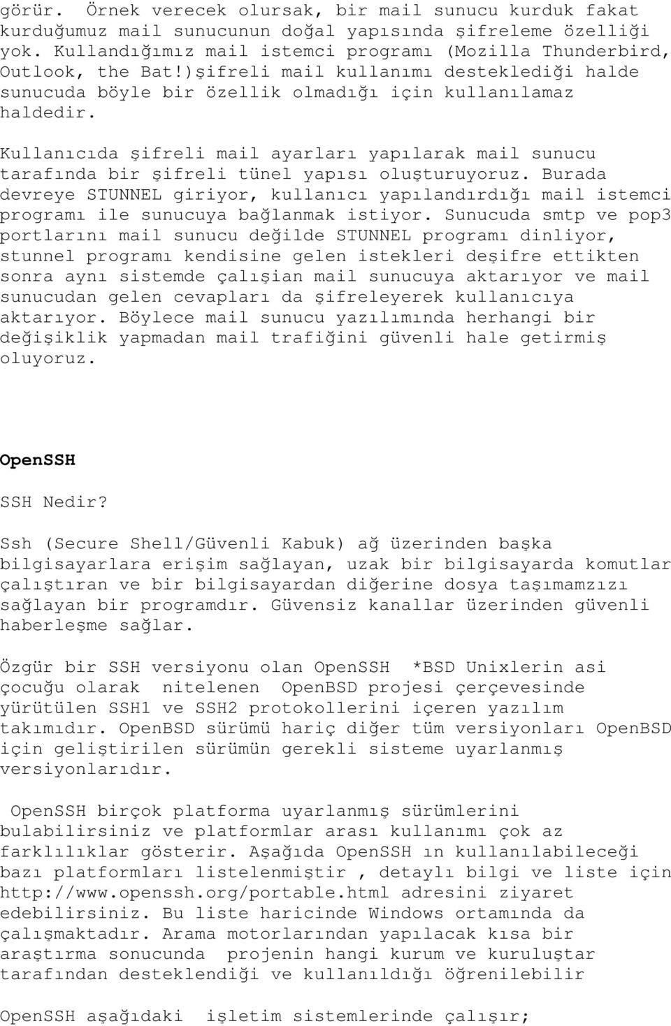 Kullanıcıda şifreli mail ayarları yapılarak mail sunucu tarafında bir şifreli tünel yapısı oluşturuyoruz.