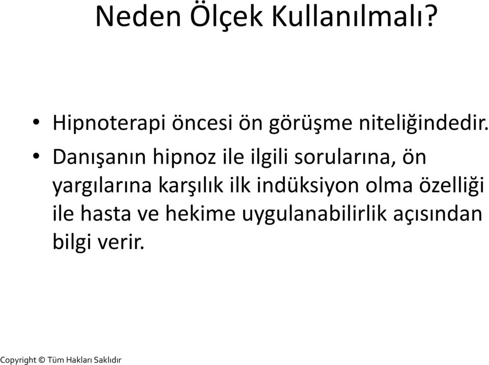 Danışanın hipnoz ile ilgili sorularına, ön yargılarına