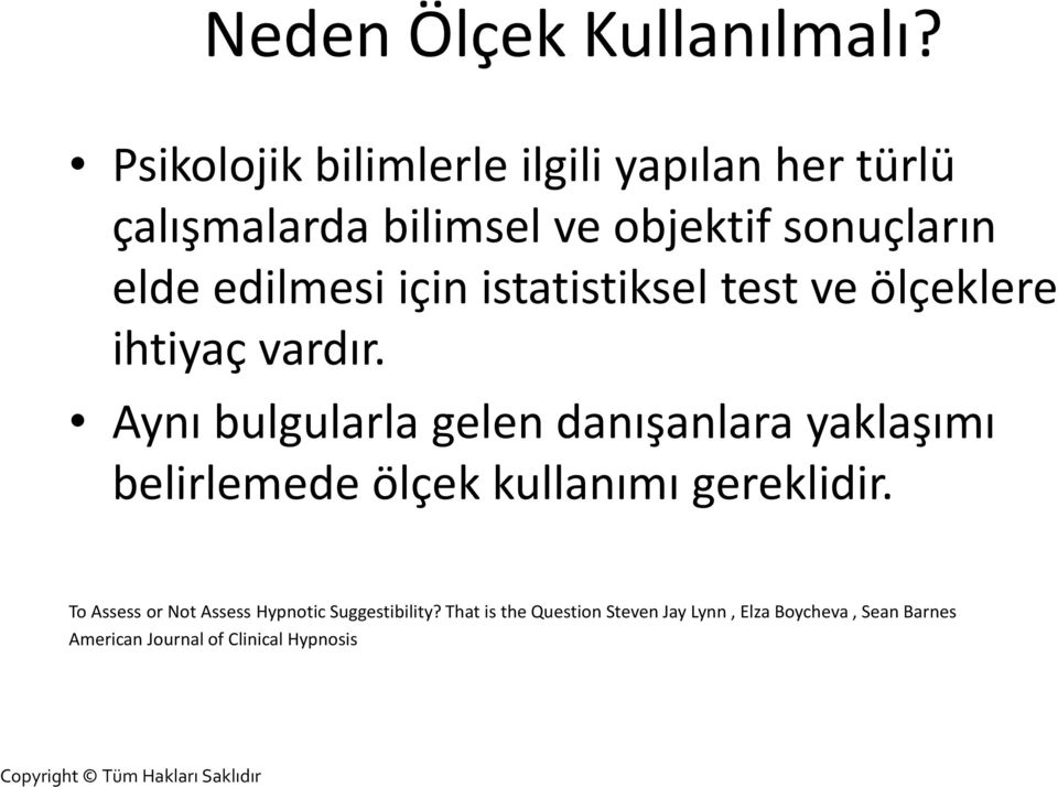 edilmesi için istatistiksel test ve ölçeklere ihtiyaç vardır.