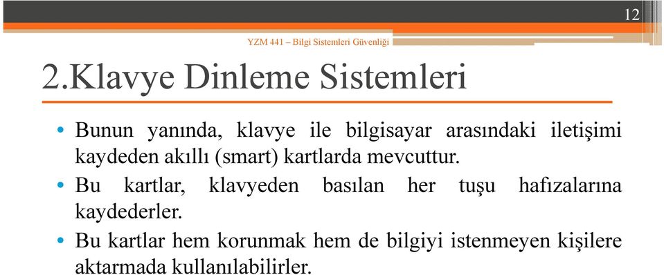 Bu kartlar, klavyeden basılan her tuşu hafızalarına kaydederler.