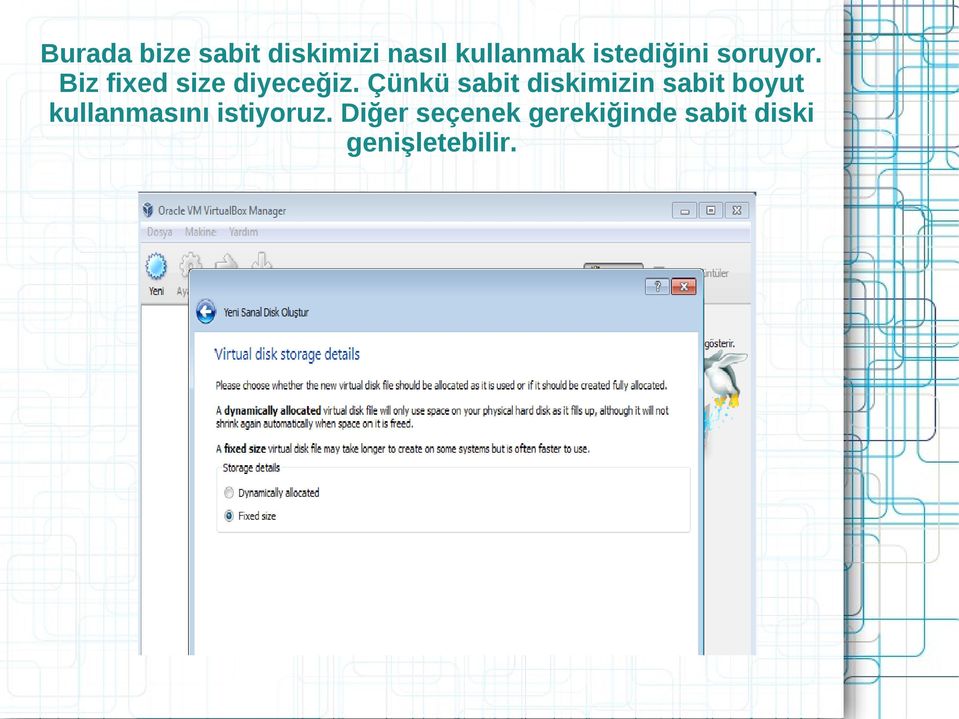 Çünkü sabit diskimizin sabit boyut kullanmasını