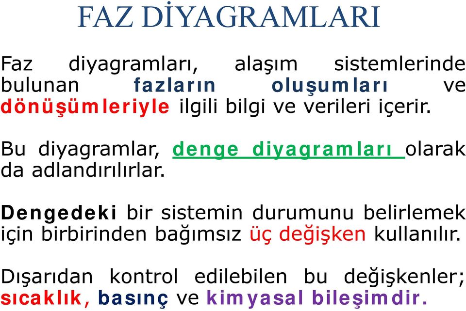 Bu diyagramlar, denge diyagramları olarak da adlandırılırlar.