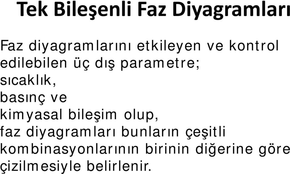 kimyasal bileşim olup, faz diyagramları bunların çeşitli