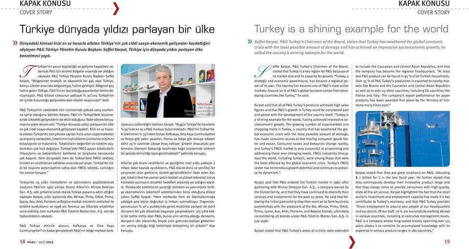 Saffet Karpat, P&G Turkey s Chairman of the Board, states that Turkey has weathered the global economic crisis with the least possible amount of damage and has achieved an impressive socioeconomic