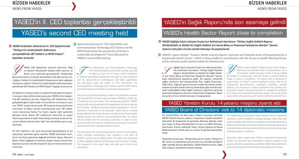 Y ASED, CEO Toplantıları serisinin ikincisini, Bilgi ve İletişim Teknolojileri Sektörü (BİT) üzerine, 10 Nisan 2012 tarihinde gerçekleştirdi.