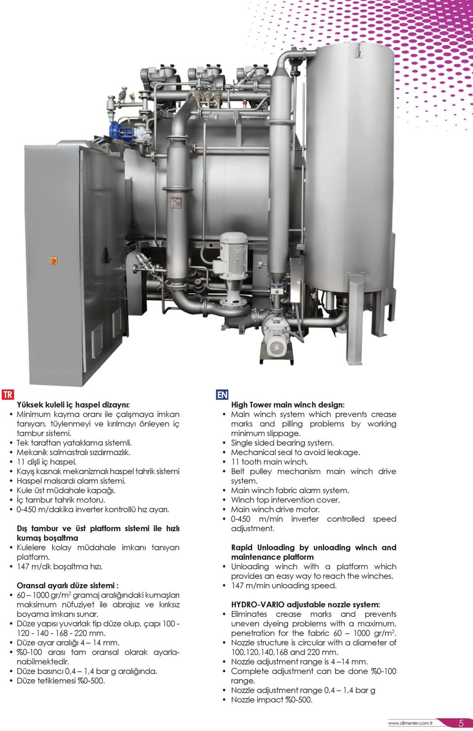 0-450 m/dakika inverter kontrollü hız ayarı. Dış tambur ve üst platform sistemi ile hızlı kumaş boşaltma Kulelere kolay müdahale imkanı tanıyan platform. 147 m/dk boşaltma hızı.