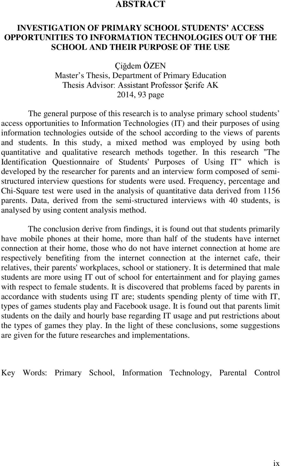 and their purposes of using information technologies outside of the school according to the views of parents and students.