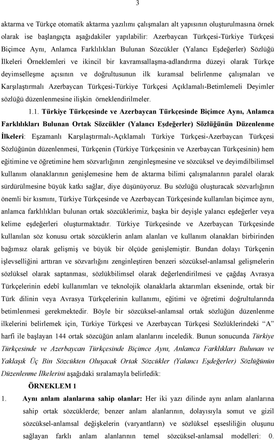 kuramsal belirlenme çalışmaları ve Karşılaştırmalı Azerbaycan Türkçesi-Türkiye Türkçesi Açıklamalı-Betimlemeli Deyimler sözlüğü düzenlenmesine ilişkin örneklendirilmeler. 1.