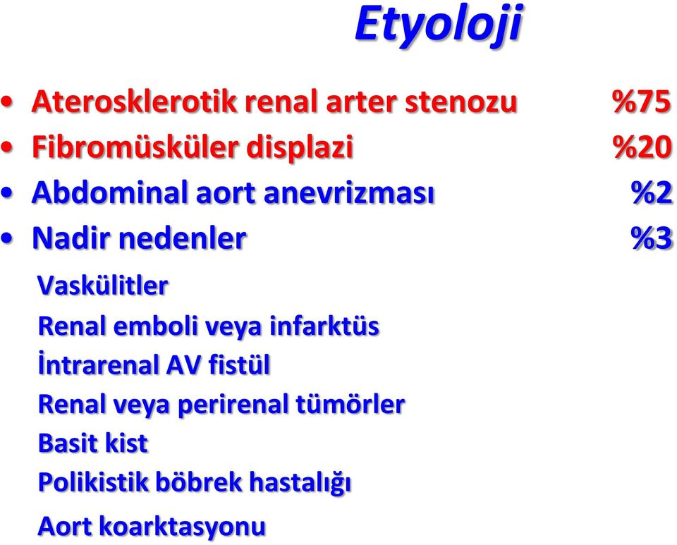 Vaskülitler Renal emboli veya infarktüs İntrarenal AV fistül Renal